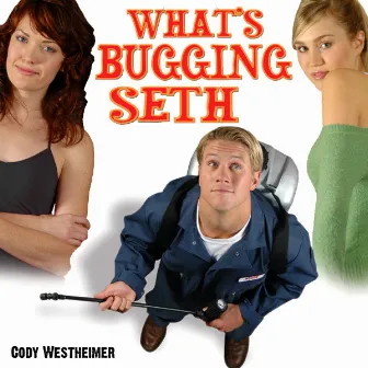 What's Bugging Seth by Cody Westheimer