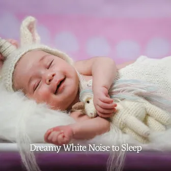 Dreamy White Noise to Sleep by Sleep Sounds with White Noise