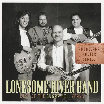 Americana Master Series: Best Of The Sugar Hill Years by Lonesome River Band