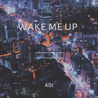 Wake Me Up by ADL