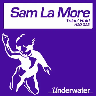 Takin' Hold by Sam La More