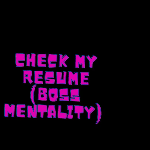 Check My Resume (Boss Mentality)