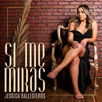 Si Me Miras by Jessica Ballesteros