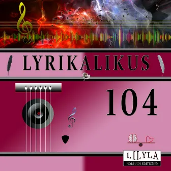 Lyrikalikus 104 by Friedrich Frieden