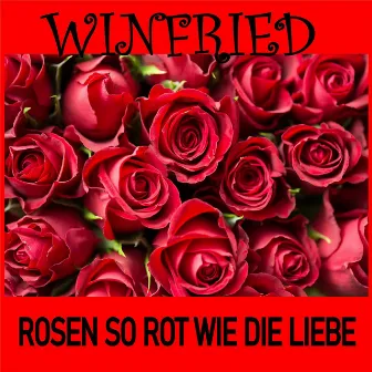 Rosen so rot wie die Liebe by Winfried