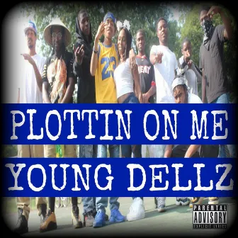 Plottin' on Me by Young Dellz