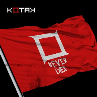 Never Dies by Kotak