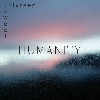 Humanity by Sweet Sixteen