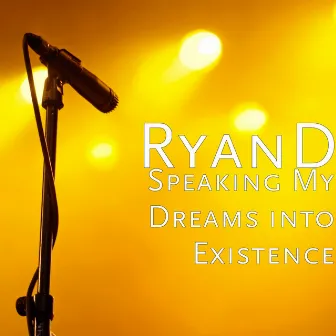 Speaking My Dreams into Existence by RyanD