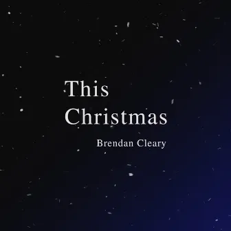 This Christmas by Brendan Cleary