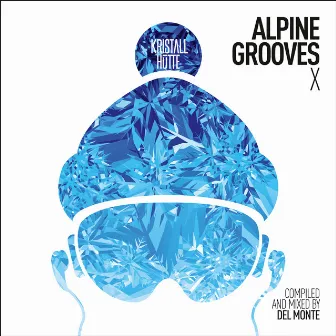 Alpine Grooves 10 (Kristallhütte) [incl. DJ Mix] by Del Monte