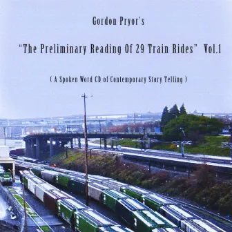 The Preliminary Reading of 29 Train Rides by Gordon Pryor