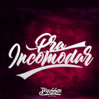 Pra Incomodar by Playsson Hip Hop