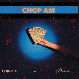 Chop Am by Upper X