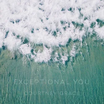 Exceptional You by Courtney Grace