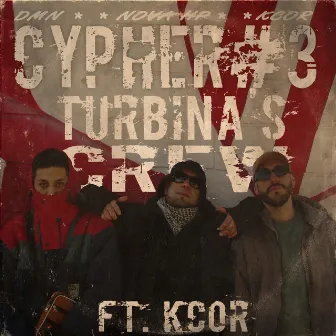 Turbina's Crew - Cypher #3 Ft Kcor by TURBINA'S