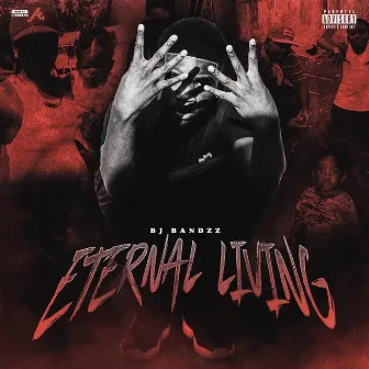 Eternal Living by Bj Bandzz