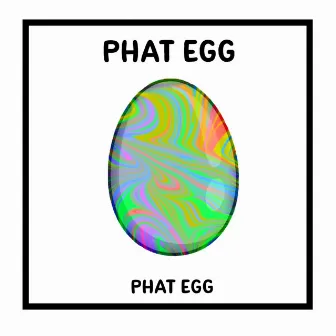 Phat Egg by Phat Egg