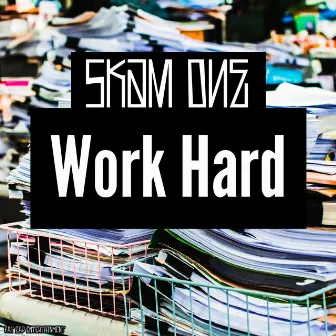 Work Hard by Skam One