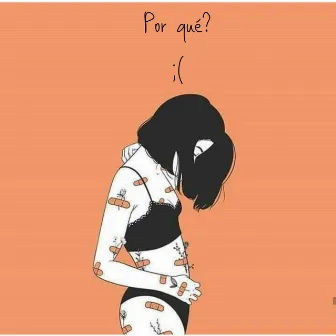 Por Qué? ;( by ppoxyy