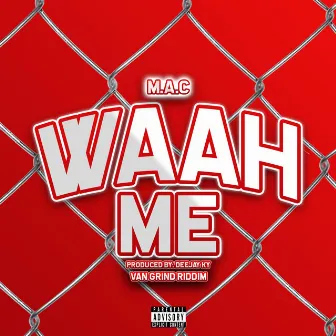 Waah Me (Van Grind Riddim) by M.A.C