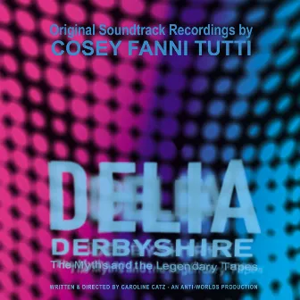 Delia Derbyshire: The Myths and the Legendary Tapes (Original Soundtrack Recordings) by Cosey Fanni Tutti