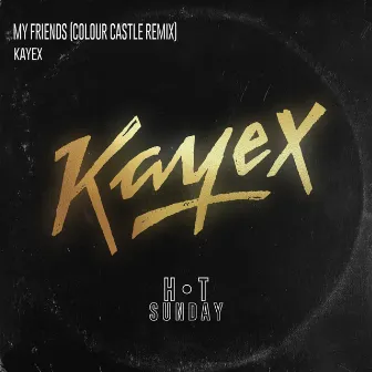 My Friends (Colour Castle Remix Edit) by Kayex