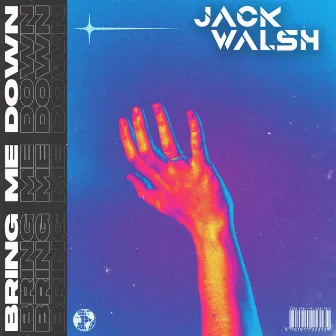 Bring Me Down by Jack Walsh