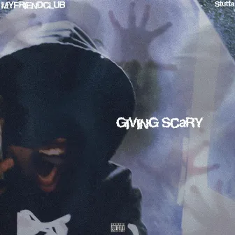 Giving Scary by Stutta