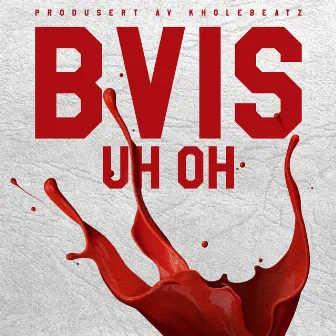 Uh Oh by Bvis