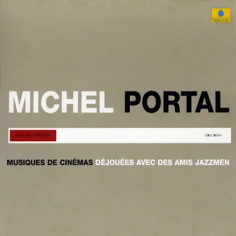 Musiques de cinémas - Déjouées avec des amis jazzmen by Michel Portal