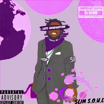 Late Graduation (Chopped Not Slopped) [ChopNotSlop Remix] by Slim S.O.U.L