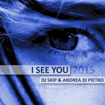 I See You 2015 by Andrea Di Pietro