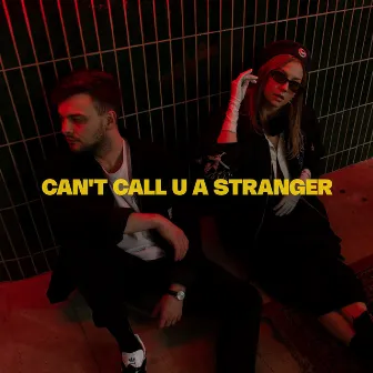 Can't Call U A Stranger by Unknown Artist