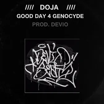 GOOD DAY 4 GENOCIDE by DevilmanDoja