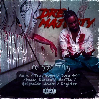 Be Very Afraid by Dre Majesty