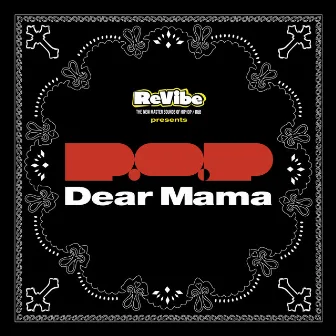 Dear Mama by P.O.P