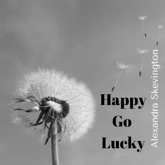 Happy Go Lucky by Alexandra Skevington