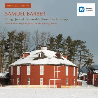 Barber: String Quartet, Serenade, Dover Beach & Songs by Endellion String Quartet