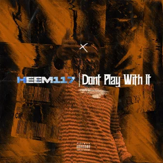 Dont Play With It (Gmix) by Heem117