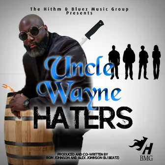 Haters by Uncle Wayne