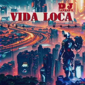 VIDA LOCA by DJ Tanuzzo