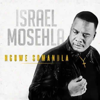 Nguwe Somandla by Israel Mosehla