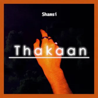 Thakaan by Shamsi