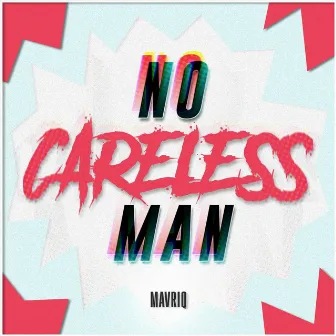 Careless Man by Mavriq