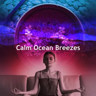 Calm Ocean Breezes by Binaural Beats Healing