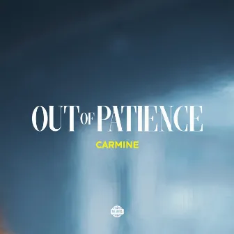 Out of Patience by Carmine