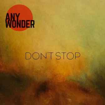 Don't Stop by Any Wonder