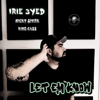 Let Em Know by IR1E 3YED