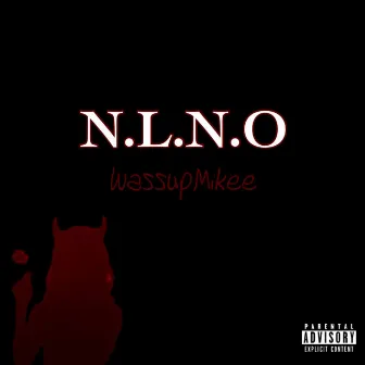 N.L.N.O by WassupMikee